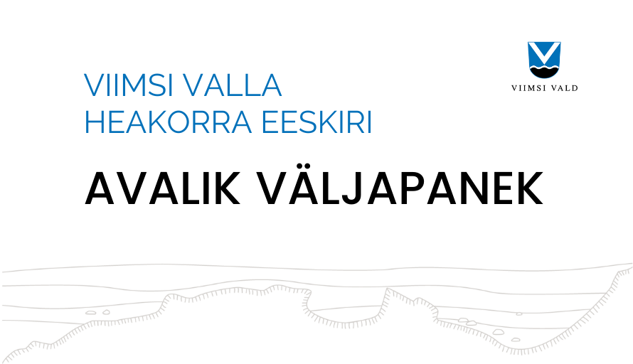 Pildil sõnadena Viimsi valla heakorra eeskiri avalik väljapanek, all ääres illustratiivne rannajoon, üleval paremal valla logo